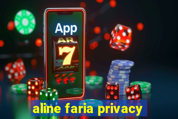 aline faria privacy